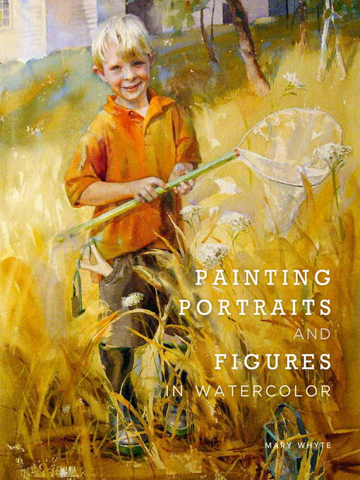 Title details for Painting Portraits and Figures in Watercolor by Mary Whyte - Wait list